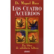 Los Cuatro Acuerdos Un Libro de Sabiduria Tolteca