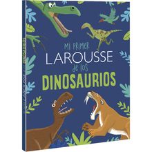 Mi Primer Larousse de los Dinosaurios