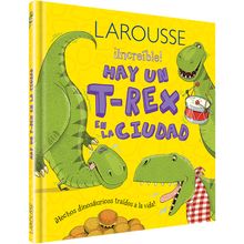 Increíble Hay Un T-Rex en La Ciudad Larousse