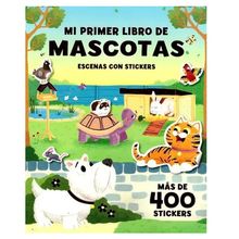 Mi Primer Libro de Mascotas. Escenas Con Stickers